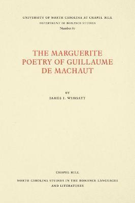 The Marguerite Poetry of Guillaume de Machaut - James I. Wimsatt - cover