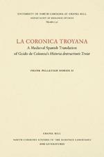 La Coronica Troyana: A Medieval Spanish Translation of Guido de Colonna's Historia Destructionis Troiae