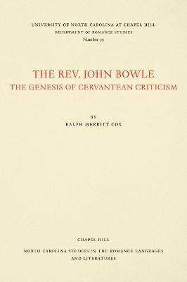 The Rev. John Bowle: The Genesis of Cervantean Criticism - Ralph Merritt Cox - cover