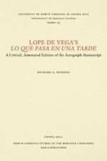 Lope de Vega's Lo Que Pasa en Una Tarde: A Critical, Annotated Edition of the Autograph Manuscript