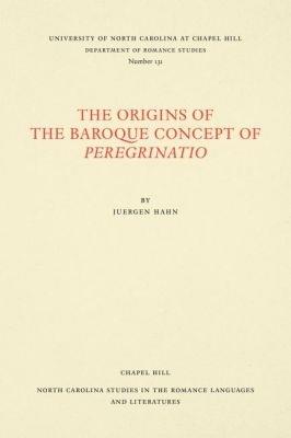 The Origins of the Baroque Concept of Peregrinatio - Juergen S. Hahn - cover