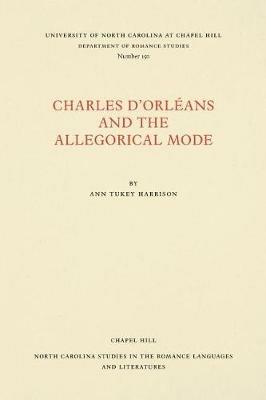 Charles d'OrlA (c)ans and the Allegorical Mode - Ann Tukey Harrison - cover