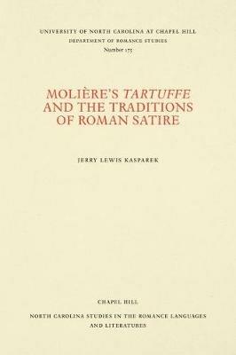 Moliere's Tartuffe and the Traditions of Roman Satire - Jerry Lewis Kasparek - cover