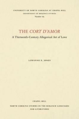 The Cort d'Amor: A Thirteenth-Century Allegorical Art of Love - Lowanne E. Jones - cover