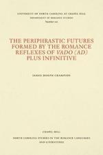 The Periphrastic Futures Formed by the Romance Reflexes of Vado (ad) Plus Infinitive