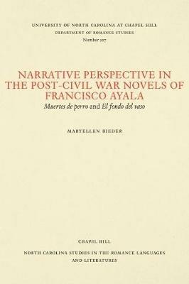 Narrative Perspective in the Post-Civil War Novels of Francisco Ayala: Muertes de perro and El fondo del vaso - Maryellen Bieder - cover
