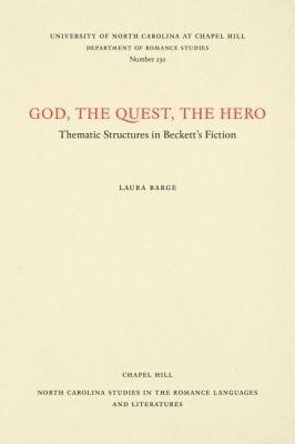 God, The Quest, The Hero: Thematic Structures in Beckett's Fiction - Laura Barge - cover
