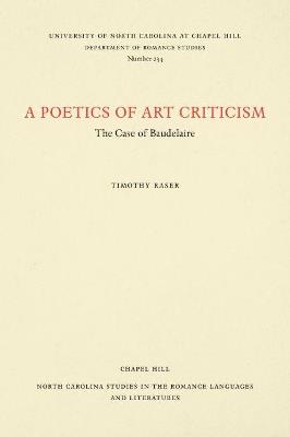 A Poetics of Art Criticism: The Case of Baudelaire - Timothy Raser - cover