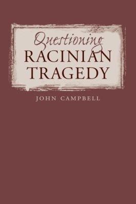 Questioning Racinian Tragedy - John Campbell - cover
