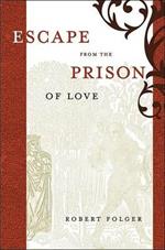 Escape from the Prison of Love: Caloric Identities and Writing Subjects in Fifteenth-Century Spain