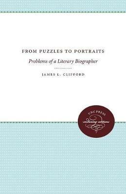 From Puzzles to Portraits: Problems of  a Literary Biographer - James L. Clifford - cover