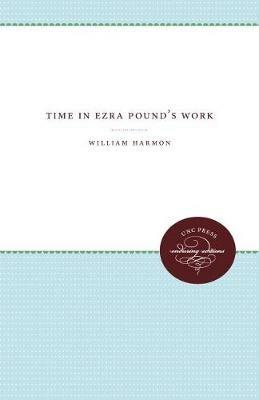 Time in Ezra Pound's Work - William Harmon - cover