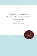 Victors and Vanquished: The German Influence on Army and Church in France After 1870