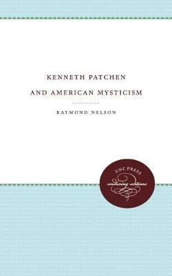 Kenneth Patchen and American Mysticism - Raymond Nelson - cover