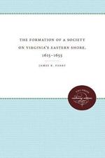 The Formation of a Society on Virginia's Eastern Shore, 1615-1655