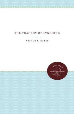 The Tragedy of Lynching - Arthur F. Raper - cover