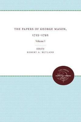 The Papers of George Mason, 1725-1792: Volume I - cover
