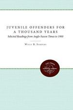 Juvenile Offenders for a Thousand  Years: Selected Readings from Anglo-Saxon Times to 1900