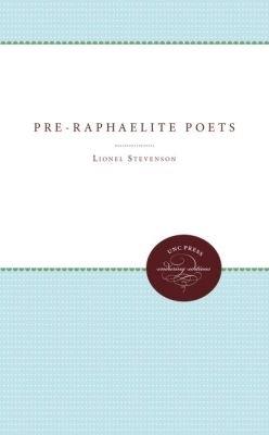 The Pre-Raphaelite Poets - Lionel Stevenson - cover