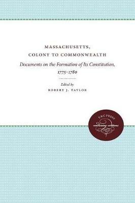 Massachusetts, Colony to Commonwealth: Documents on the Formation of Its Constitution, 1775-1780 - cover