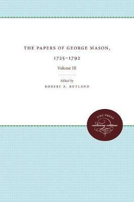 The Papers of George Mason, 1725-1792: Volume III - cover