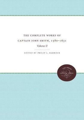 The Complete Works of Captain John Smith, 1580-1631, Volume II: Volume II - cover
