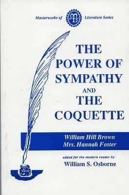 Power of Sympathy and the Coquette - William Brown,Hannah Foster - cover
