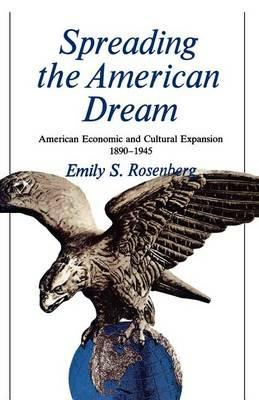 Spreading the American Dream - Emily Rosenberg - cover