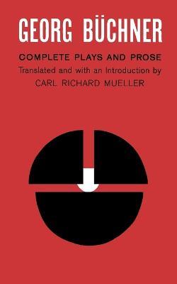 Georg Buchner: Complete Plays and Prose - Georg Buchner - cover