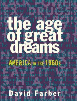The Age of Great Dreams: America in the 1960s - David Farber - cover