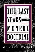 The Last Years of the Monroe Doctrine: 1945-1993