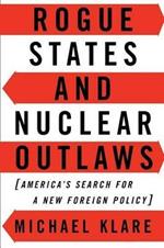 Rogue States and Nuclear Outlaws : America's Search for a New Foreign Policy