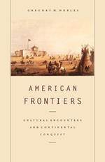 American Frontiers: Cultural Encounters and Continental Conquest