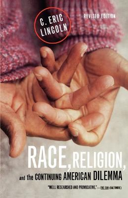Race, Religion, and the Continuing American Dilemma - C. Eric Lincoln - cover