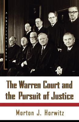 The Warren Court and the Pursuit of Justice - Morton J. Horwitz - cover