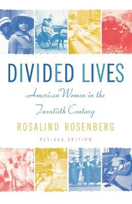 Divided Lives: American Women in the Twentieth Century - Rosalind Rosenberg - cover