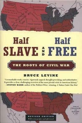 Half Slave and Half Free: The Roots of Civil War - Bruce Levine - cover