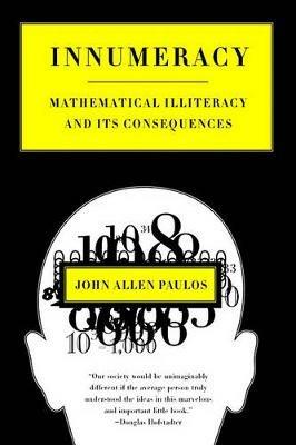 Innumeracy: Mathematical Illiteracy and Its Consequences - John Allen Paulos - cover