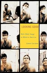Looking Good: Male Body Image in Modern America