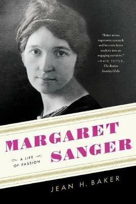 Margaret Sanger: A Life of Passion - Jean H Baker - cover