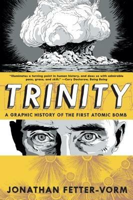 Trinity: a Graphic History of the First Atomic Bomb - Jonathan Fetter-Vorm - cover