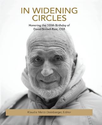 In Widening Circles: Honoring the 100th Birthday of David Steindl-Rast, OSB - cover