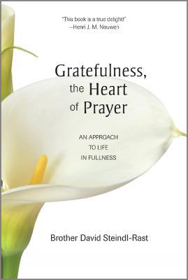 Gratefulness, the Heart of Prayer: An Approach to Life in Fullness - David Steindl-Rast - cover
