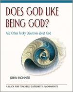 Does God Like Being God?: And Other Tricky Questions about God