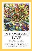 Extravagant Love: The Self-Emptying of Jesus - Ruth Burrows - cover