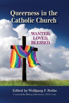 Queerness in the Catholic Church: Wanted, Loved, Blessed - cover