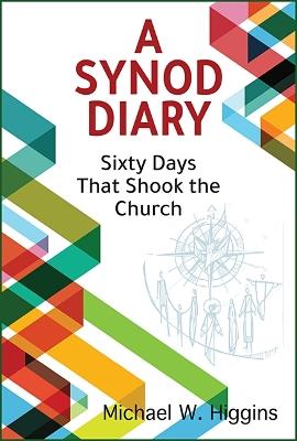 A Synod Diary: Sixty Days That Shook the Church - Michael W Higgins - cover