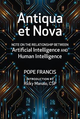 Antiqua et Nova: Note on the Relationship Between Artificial Intelligence and Human Intelligence - Pope Francis - cover