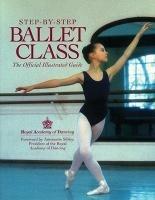 Step-By-Step Ballet Class - Royal Academy of Dancing - cover