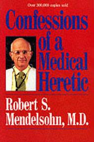 Confessions of a Medical Heretic